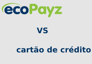 Comparação entre ecopayz e cartões de crédito